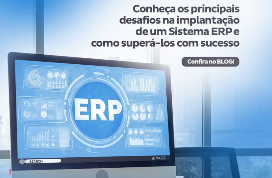 Conheça os Principais Desafios na Implantação de um Sistema ERP e…