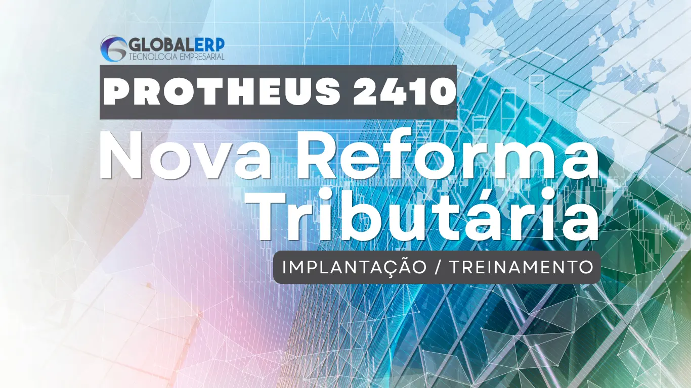 Nova Reforma Tributária 2025 - Globa ERP Tecnologia Empresarial